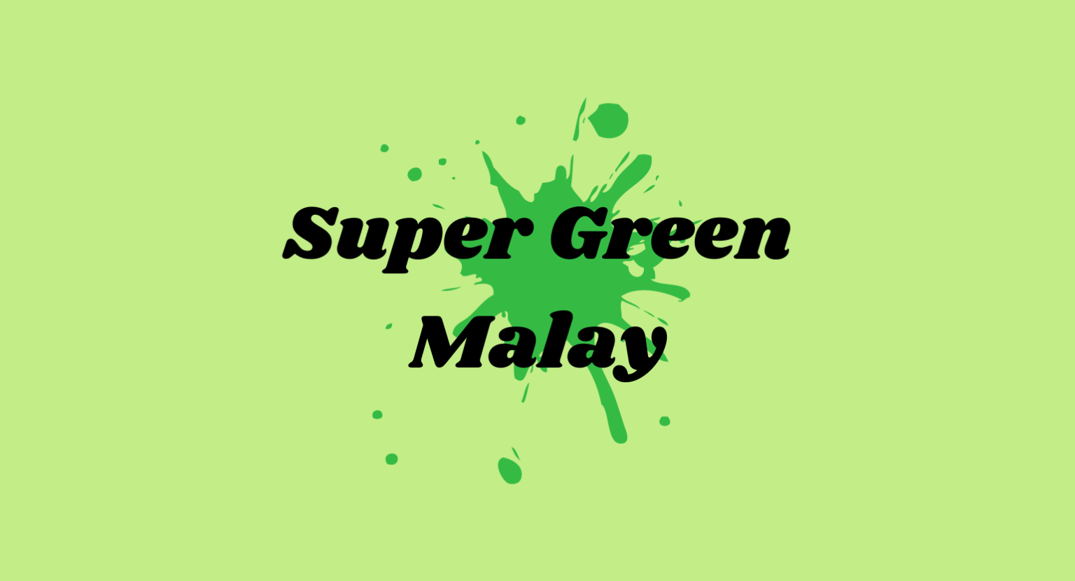 Green Malay Vs Super Green Malay What Is Super Green Malay Kratom? Doses, Safety, Effects & More