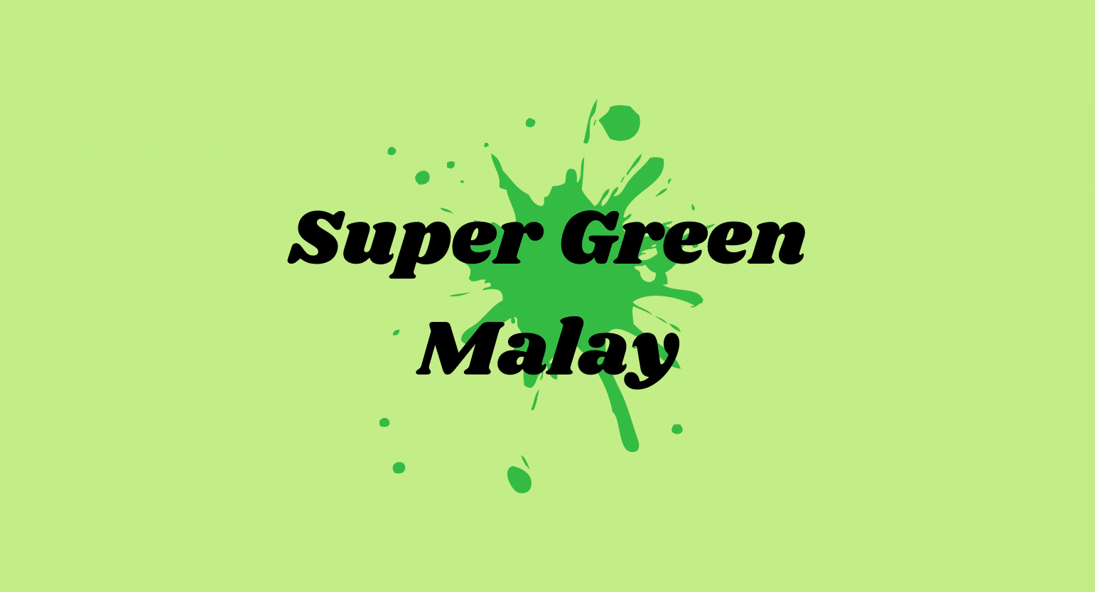 What Is Super Green Malay Kratom? Doses, Safety, Effects & More