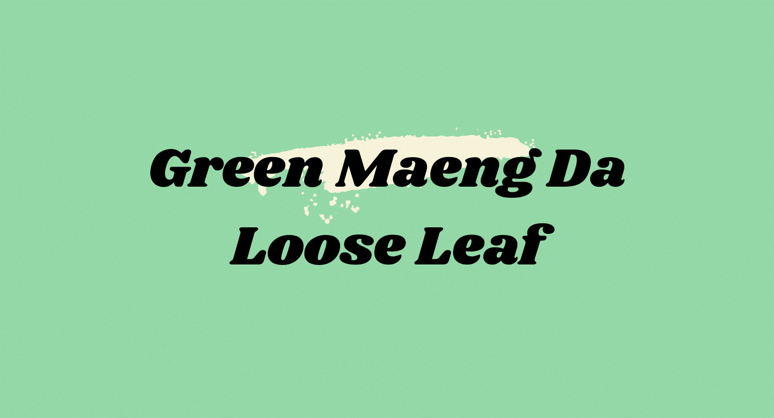 Green Maeng Da Loose Leaf Kratom