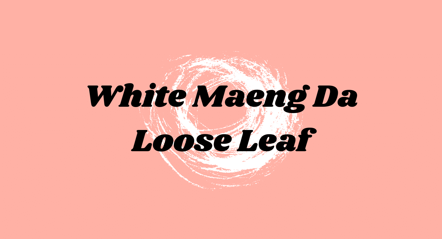 White Maeng Da Loose Leaf Kratom
